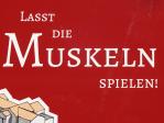 Lasst die Muskeln spielen